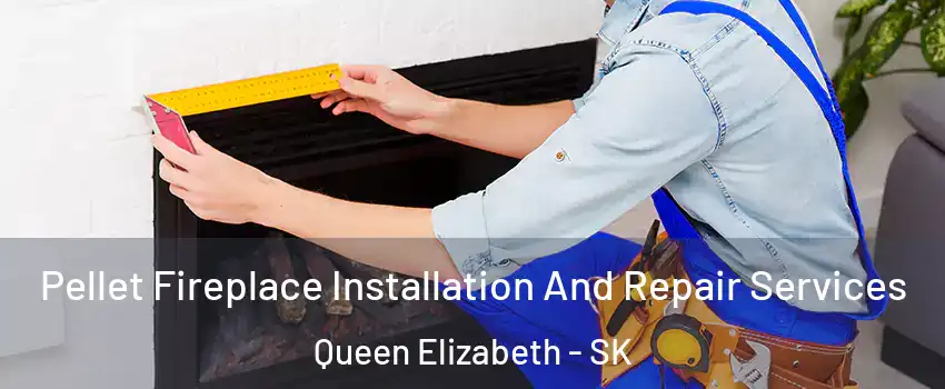  Pellet Fireplace Installation And Repair Services Queen Elizabeth - SK