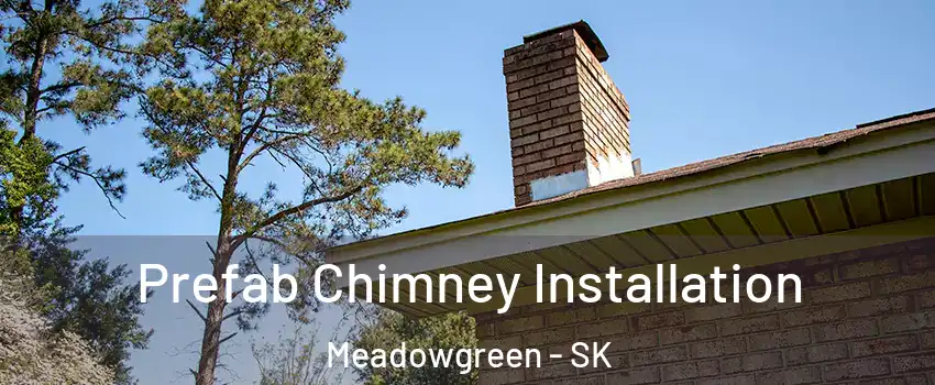  Prefab Chimney Installation Meadowgreen - SK