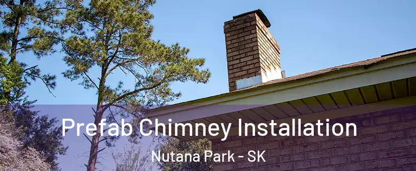  Prefab Chimney Installation Nutana Park - SK