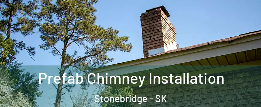  Prefab Chimney Installation Stonebridge - SK
