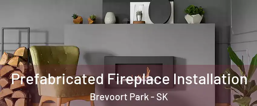  Prefabricated Fireplace Installation Brevoort Park - SK