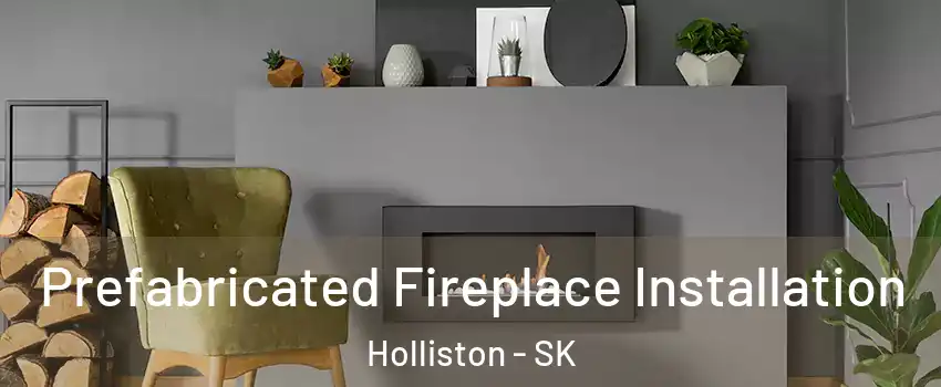  Prefabricated Fireplace Installation Holliston - SK