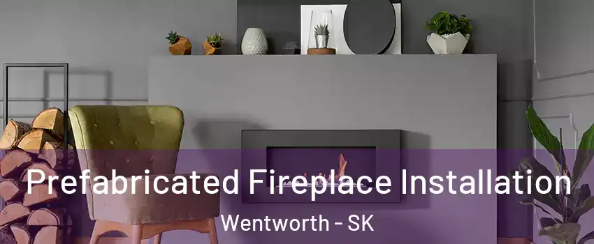  Prefabricated Fireplace Installation Wentworth - SK