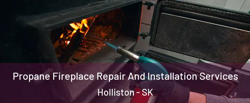 Propane Fireplace Repair And Installation Services Holliston - SK