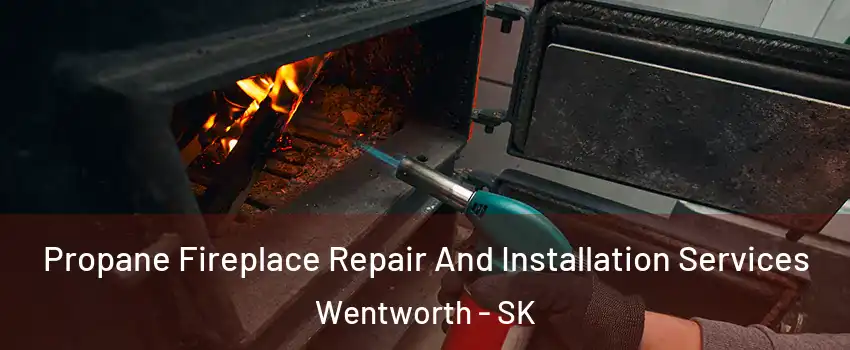 Propane Fireplace Repair And Installation Services Wentworth - SK