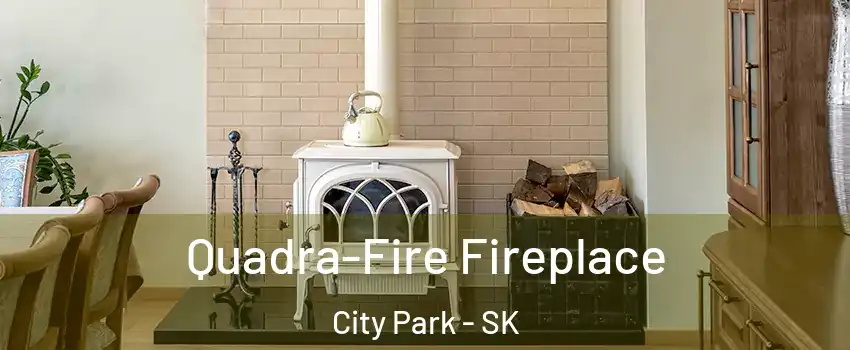  Quadra-Fire Fireplace City Park - SK