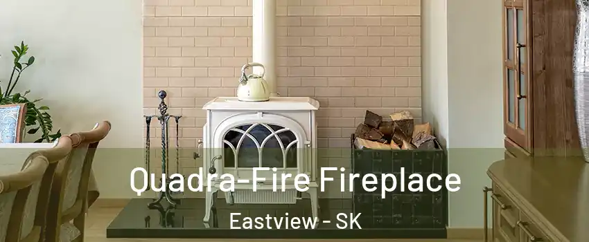  Quadra-Fire Fireplace Eastview - SK