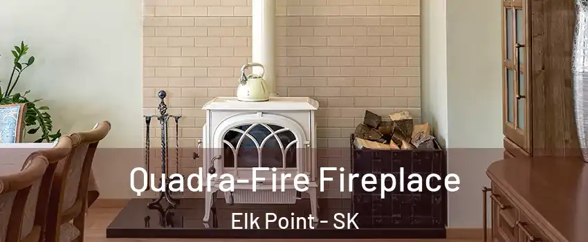  Quadra-Fire Fireplace Elk Point - SK
