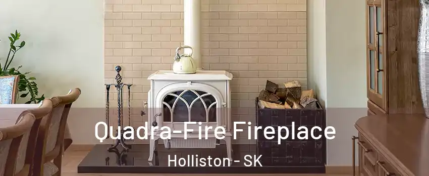  Quadra-Fire Fireplace Holliston - SK