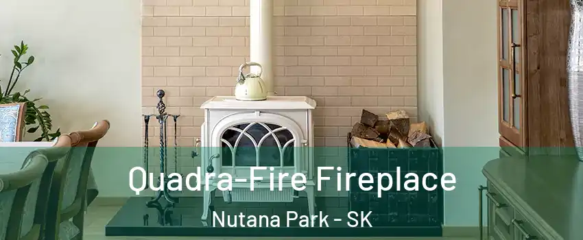  Quadra-Fire Fireplace Nutana Park - SK