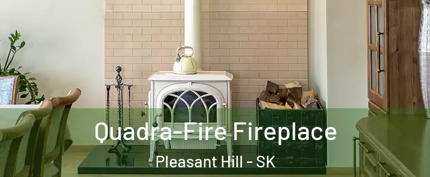 Quadra-Fire Fireplace Pleasant Hill - SK