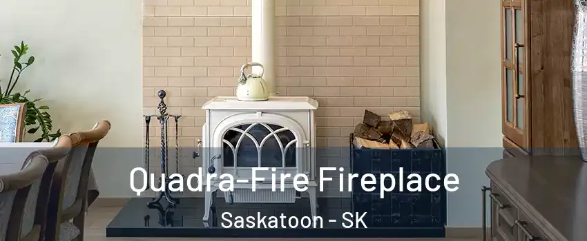 Quadra-Fire Fireplace Saskatoon - SK
