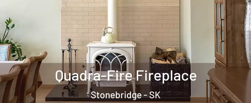  Quadra-Fire Fireplace Stonebridge - SK