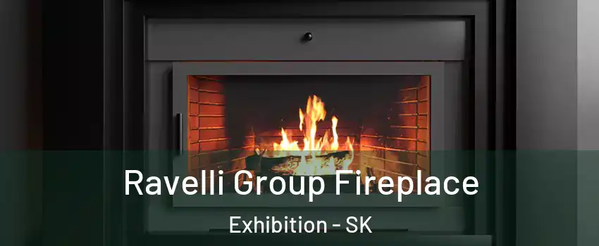 Ravelli Group Fireplace Exhibition - SK