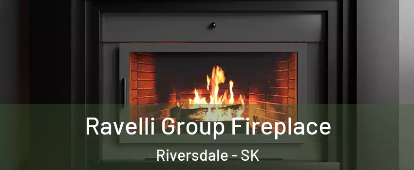 Ravelli Group Fireplace Riversdale - SK