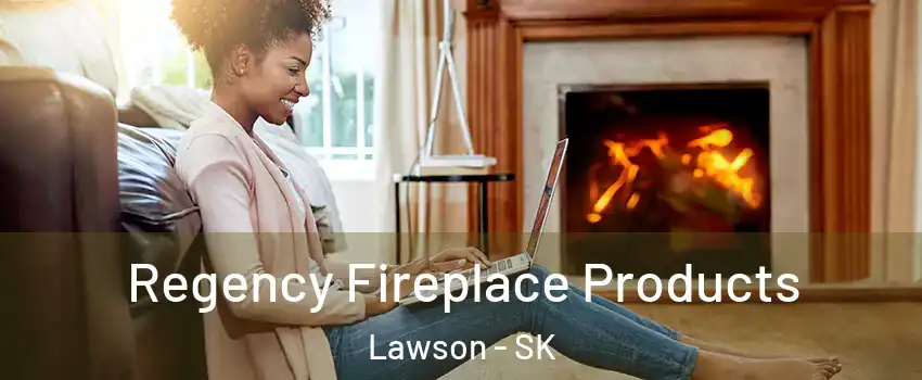  Regency Fireplace Products Lawson - SK