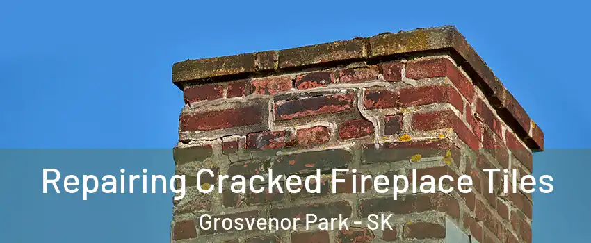  Repairing Cracked Fireplace Tiles Grosvenor Park - SK