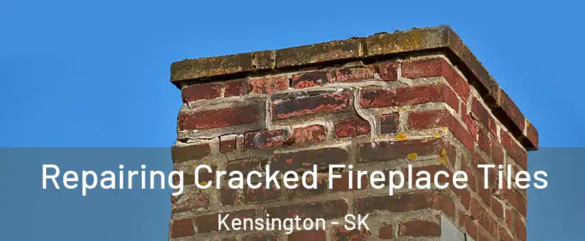  Repairing Cracked Fireplace Tiles Kensington - SK