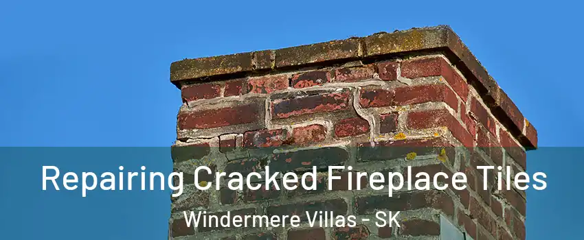  Repairing Cracked Fireplace Tiles Windermere Villas - SK