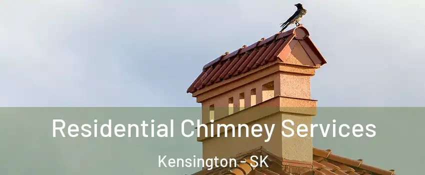  Residential Chimney Services Kensington - SK