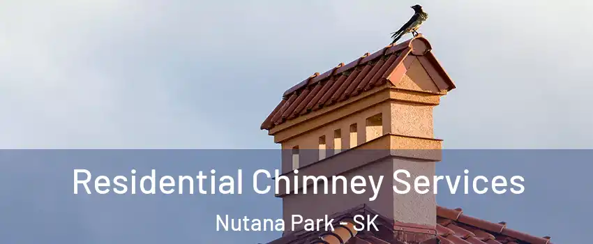  Residential Chimney Services Nutana Park - SK