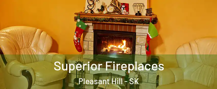  Superior Fireplaces Pleasant Hill - SK