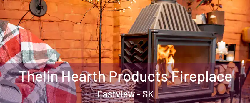 Thelin Hearth Products Fireplace Eastview - SK
