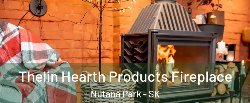  Thelin Hearth Products Fireplace Nutana Park - SK