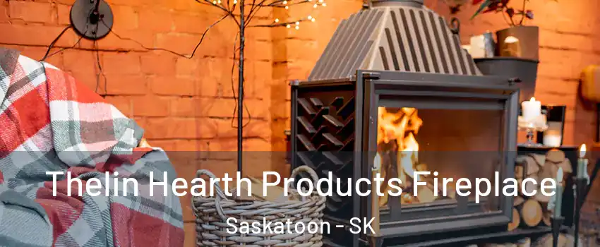  Thelin Hearth Products Fireplace Saskatoon - SK
