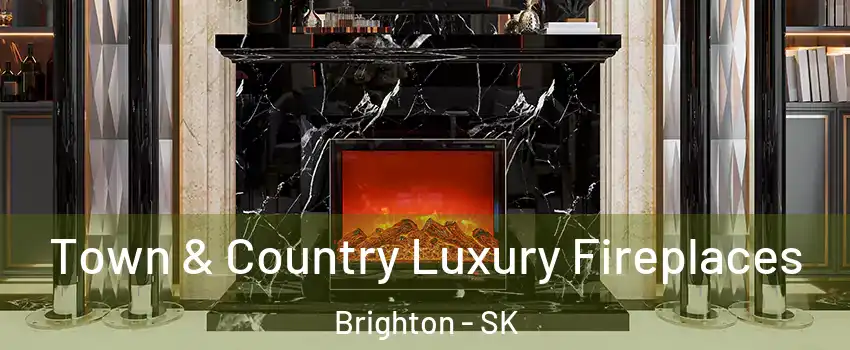  Town & Country Luxury Fireplaces Brighton - SK