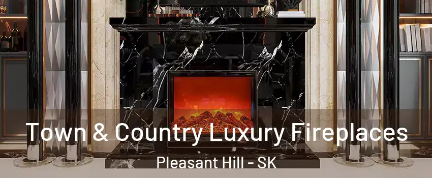  Town & Country Luxury Fireplaces Pleasant Hill - SK