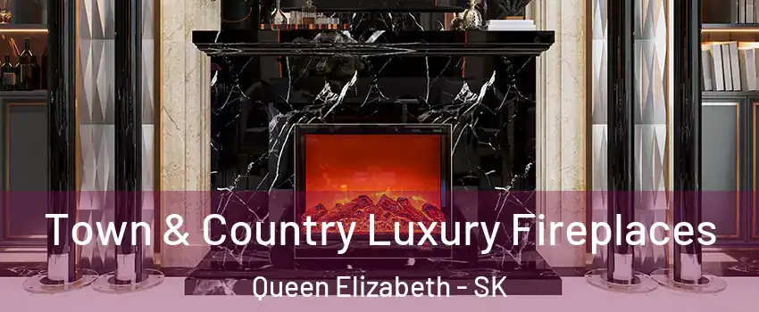  Town & Country Luxury Fireplaces Queen Elizabeth - SK