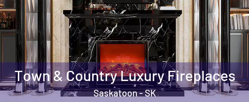  Town & Country Luxury Fireplaces Saskatoon - SK