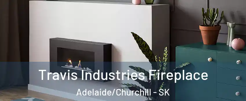 Travis Industries Fireplace Adelaide/Churchill - SK