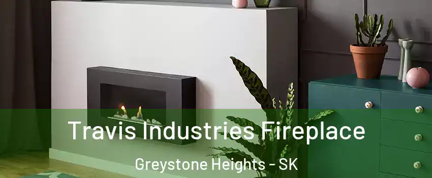 Travis Industries Fireplace Greystone Heights - SK