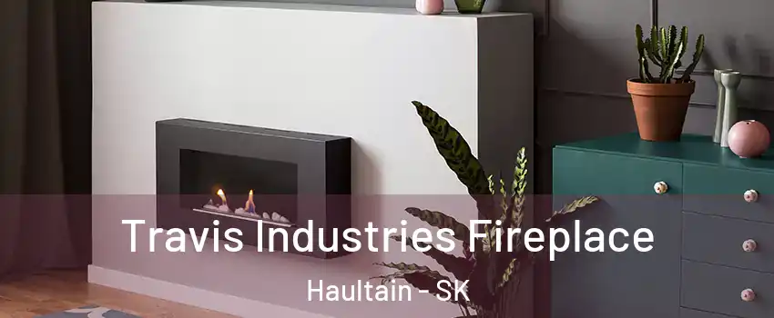  Travis Industries Fireplace Haultain - SK