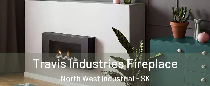 Travis Industries Fireplace North West Industrial - SK