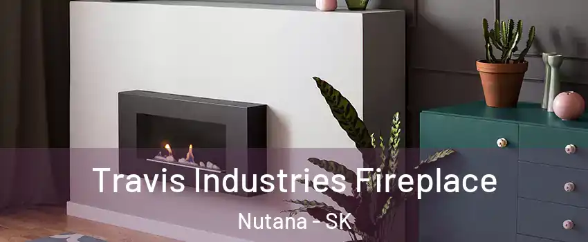  Travis Industries Fireplace Nutana - SK