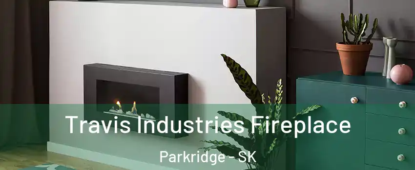  Travis Industries Fireplace Parkridge - SK