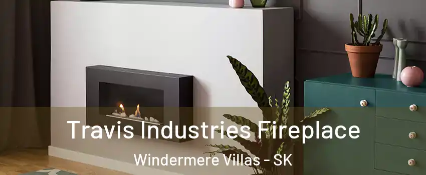 Travis Industries Fireplace Windermere Villas - SK