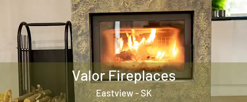  Valor Fireplaces Eastview - SK