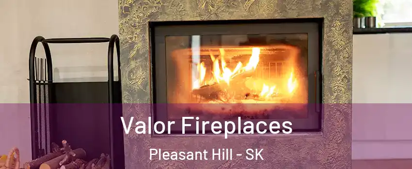  Valor Fireplaces Pleasant Hill - SK