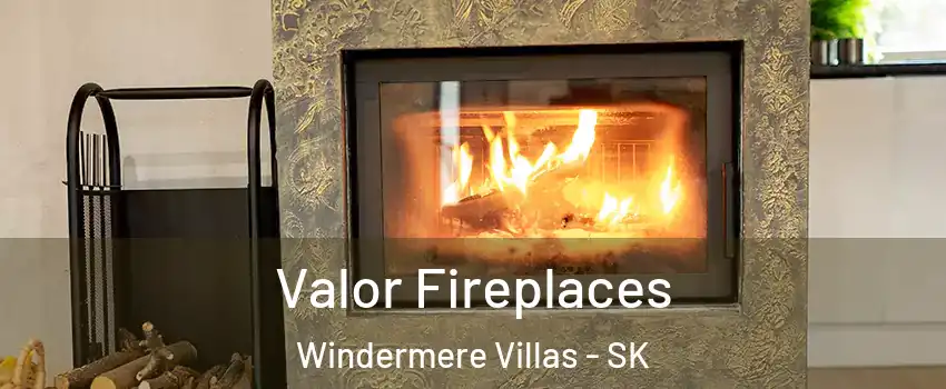  Valor Fireplaces Windermere Villas - SK