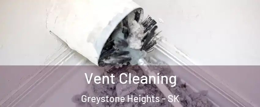  Vent Cleaning Greystone Heights - SK