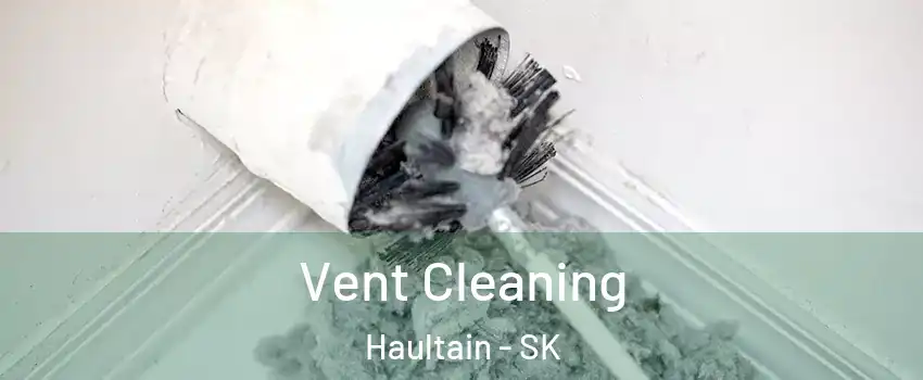  Vent Cleaning Haultain - SK