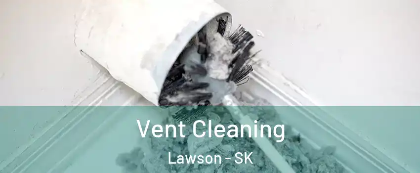  Vent Cleaning Lawson - SK
