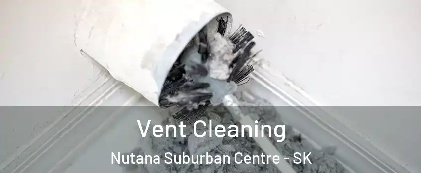  Vent Cleaning Nutana Suburban Centre - SK