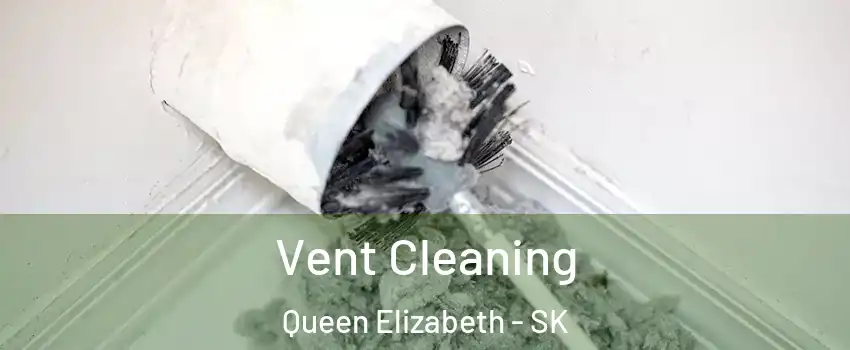  Vent Cleaning Queen Elizabeth - SK