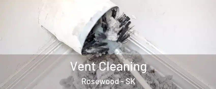  Vent Cleaning Rosewood - SK