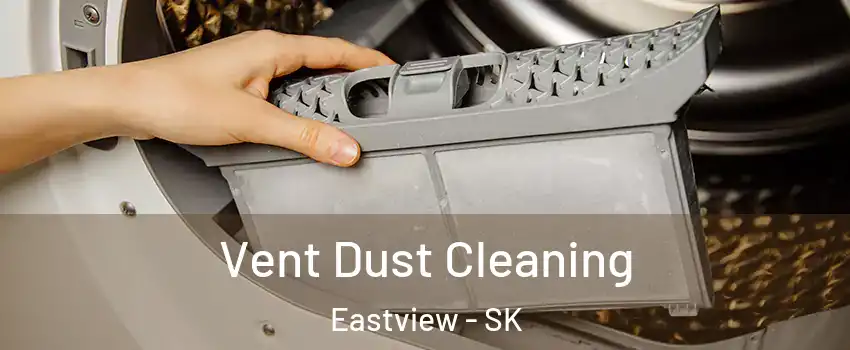  Vent Dust Cleaning Eastview - SK